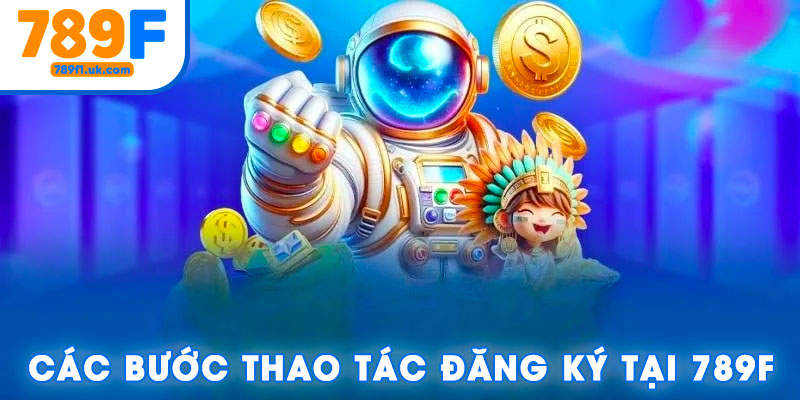 Một số bước thao tác đăng ký tại 789F