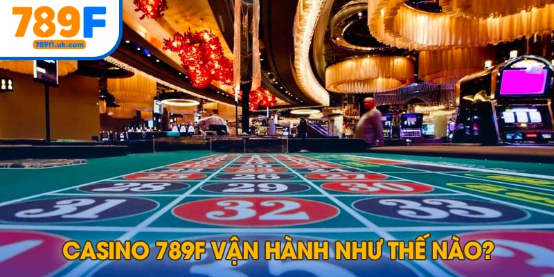 Sảnh Casino 789F được vận hành 