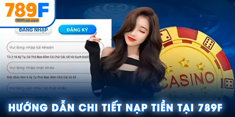 Hướng dẫn chi tiết về cách nạp tiền tại 789F